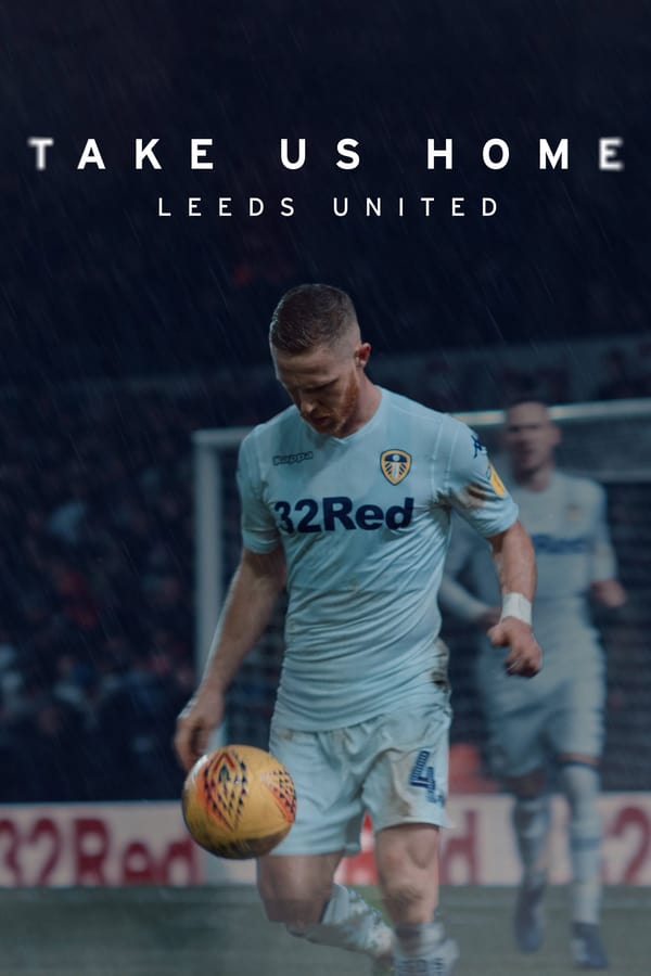 24/7: Take Us Home Leeds United