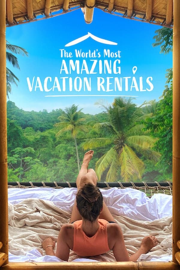 24/7: The Worlds Most Amazing Vacation Rentals